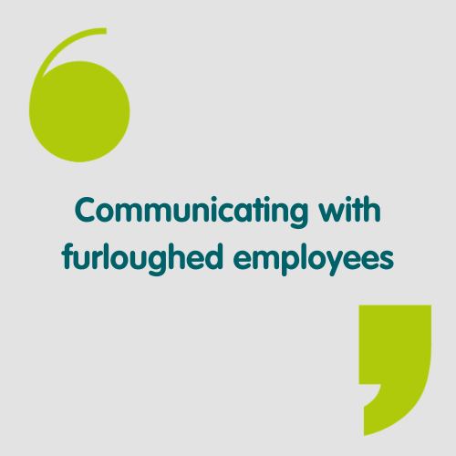 communicating with furloughed employees: why, who, how, where and what
